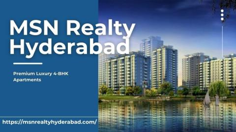 MSN Realty Hyderabad | Best 4-BHK Apartments