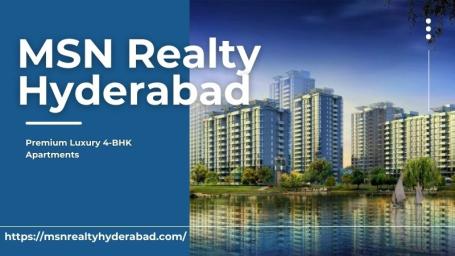 MSN Realty Hyderabad | Best 4-BHK Apartments